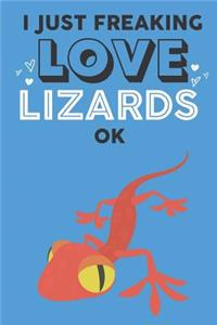 I Just Freaking Love Lizard Ok