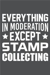Everything In Moderation Except Stamp Collecting