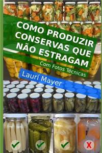 Como produzir conservas que não estragam