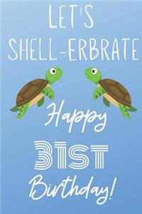 Let's Shell-erbrate Happy 31st Birthday