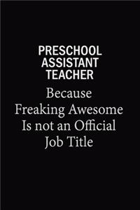 Preschool Assistant Teacher Because Freaking Awesome Is Not An Official Job Title