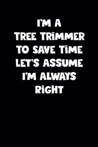 Tree Trimmer Notebook - Tree Trimmer Diary - Tree Trimmer Journal - Funny Gift for Tree Trimmer