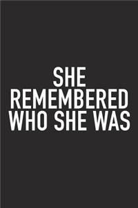 She Remembered Who She Was...