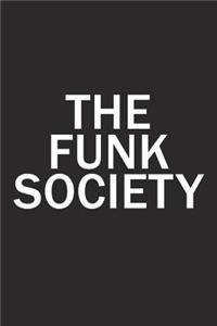 The Funk Society: A 6x9 Inch Matte Softcover Diary Notebook with 120 Blank Lined Pages and a Team Tribe or Club Cover Slogan