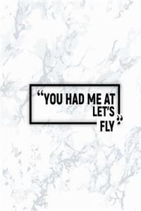 You Had Me at Let's Fly