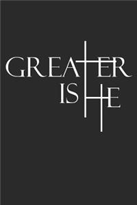 Greater Is He