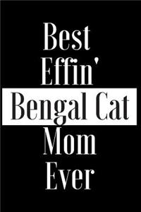 Best Effin Bengal Cat Mom Ever