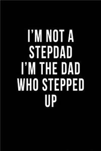 I'm Not a Stepdad I'm the Dad Who Stepped Up