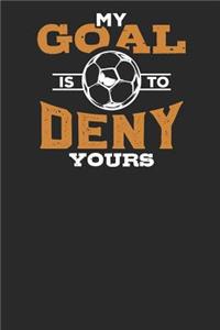 My Goal is to Deny Yours