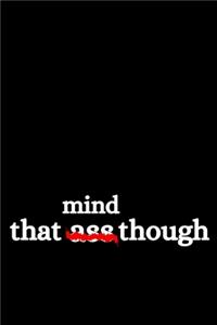 That Ass Mind Though