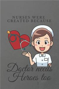 Nurses were created because Doctor needs Heroes too