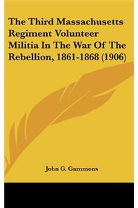 The Third Massachusetts Regiment Volunteer Militia in the War of the Rebellion, 1861-1868 (1906)