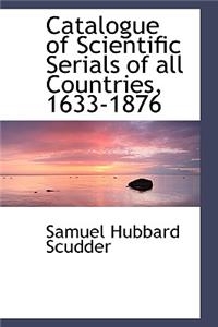 Catalogue of Scientific Serials of All Countries, 1633-1876