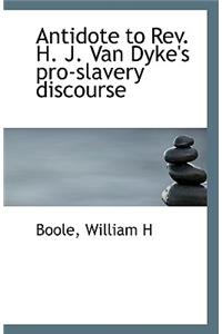 Antidote to REV. H. J. Van Dyke's Pro-Slavery Discourse