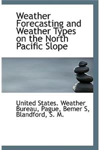 Weather Forecasting and Weather Types on the North Pacific Slope