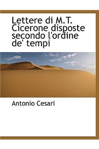 Lettere Di M.T. Cicerone Disposte Secondo L'Ordine de' Tempi