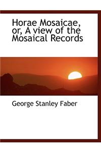 Horae Mosaicae, Or, a View of the Mosaical Records