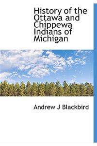 History of the Ottawa and Chippewa Indians of Michigan