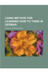 Living Method for Learning How to Think in German