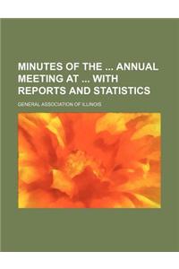 Minutes of the Annual Meeting at with Reports and Statistics