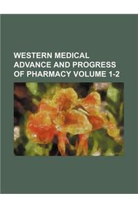 Western Medical Advance and Progress of Pharmacy Volume 1-2