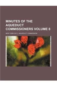 Minutes of the Aqueduct Commissioners Volume 8
