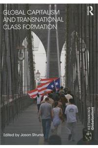 Global Capitalism and Transnational Class Formation