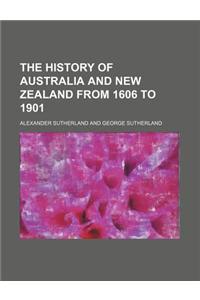 The History of Australia and New Zealand from 1606 to 1901