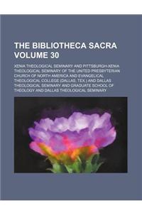 The Bibliotheca Sacra Volume 30