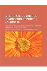 Interstate Commerce Commission Reports (Volume 28); Reports and Decisions of the Interstate Commerce Commission of the United States