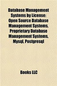 Database Management Systems by License: Open Source Database Management Systems, Proprietary Database Management Systems, MySQL, PostgreSQL