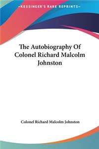 The Autobiography of Colonel Richard Malcolm Johnston