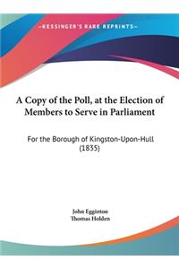 A Copy of the Poll, at the Election of Members to Serve in Parliament