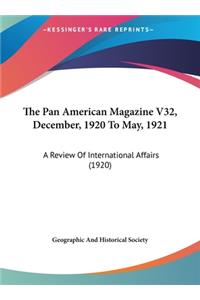 The Pan American Magazine V32, December, 1920 to May, 1921: A Review of International Affairs (1920)