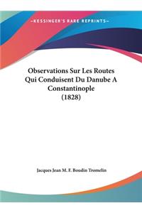 Observations Sur Les Routes Qui Conduisent Du Danube A Constantinople (1828)