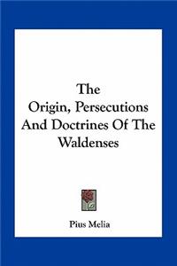 Origin, Persecutions and Doctrines of the Waldenses