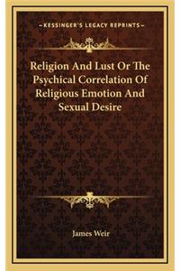 Religion and Lust or the Psychical Correlation of Religious Emotion and Sexual Desire