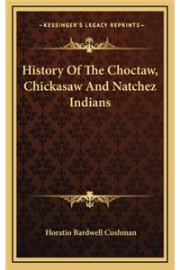 History Of The Choctaw, Chickasaw And Natchez Indians