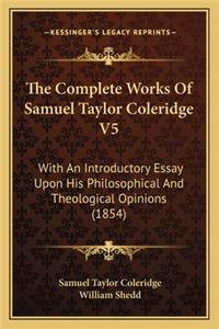 The Complete Works Of Samuel Taylor Coleridge V5