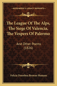 The League of the Alps, the Siege of Valencia, the Vespers of Palermo