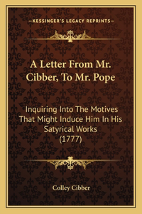 Letter From Mr. Cibber, To Mr. Pope