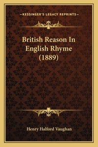 British Reason In English Rhyme (1889)