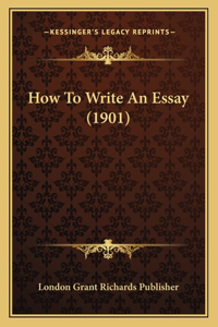 How To Write An Essay (1901)