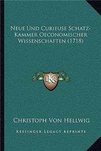 Neue Und Curieuse Schatz-Kammer Oeconomischer Wissenschaften (1718)