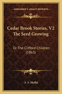 Cedar Brook Stories, V2 The Seed Growing