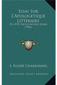 Essai Sur L'Apologetique Litteraire