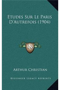 Etudes Sur Le Paris D'Autrefois (1904)