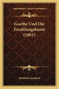 Goethe Und Die Erzahlungskunst (1861)