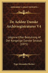 de Aeldste Danske Archivregistraturer V4