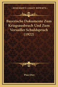 Bayerische Dokumente Zum Kriegsausbruch Und Zum Versailler Schuldspruch (1922)